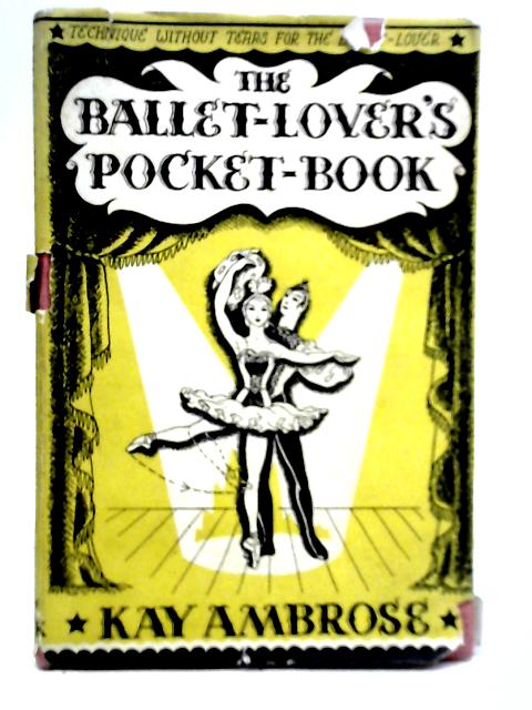 The Ballet-lover's Pocket-book By Kay Ambrose