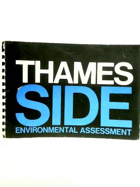 Thames-side Environmental Assessment. A Study Of Environmental Quality On Thames-side Within Greater London