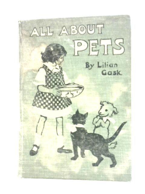 All About Pets By Lilian Gask