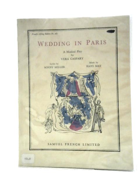 Wedding in Paris: a Romantic Musical Play von Vera Caspary