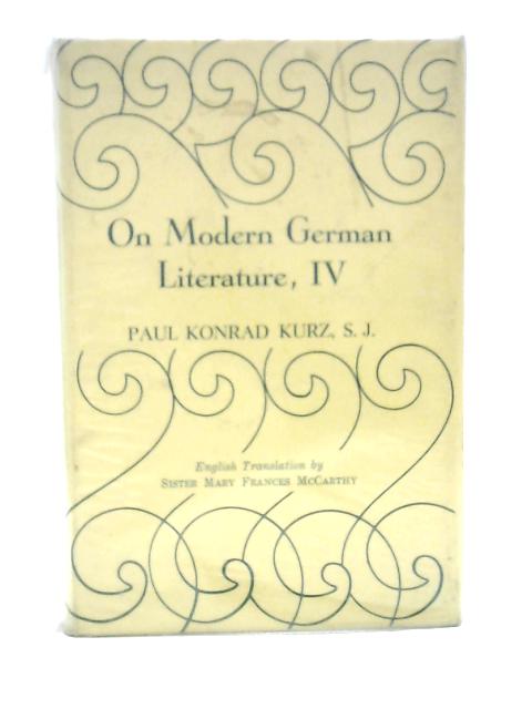 On Modern German Literature: v. 4 By Paul Konrad Kurz