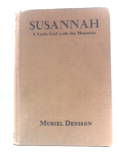 Susannah, a Little Girl With the Mounties By Muriel Denison