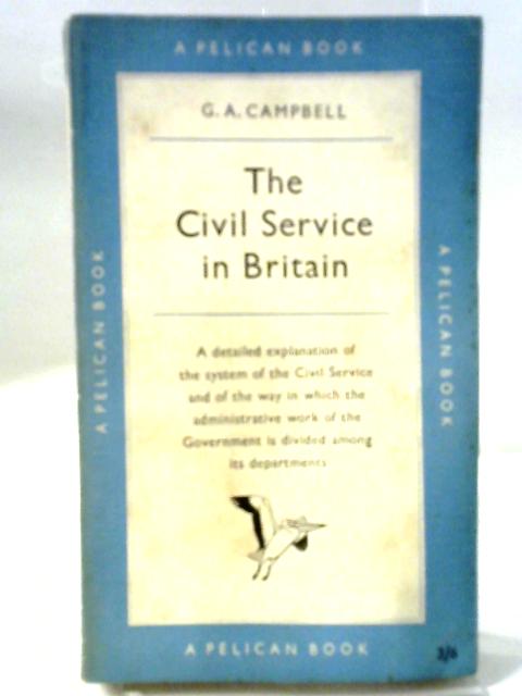 The Civil Service In Britain von G A Campbell