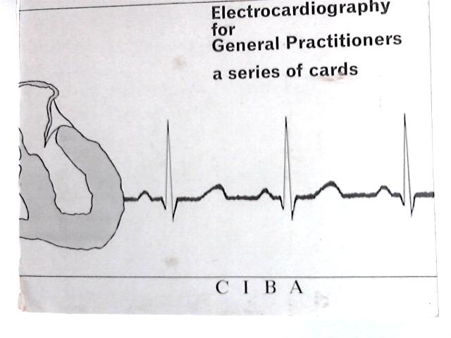 Electrocardiography for General Practitioners - a Series of Cards von Unstated