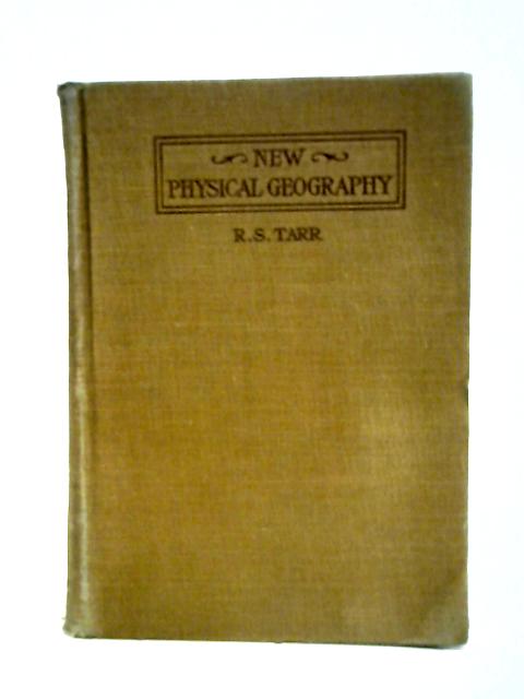 New physical geography By Ralph S Tarr