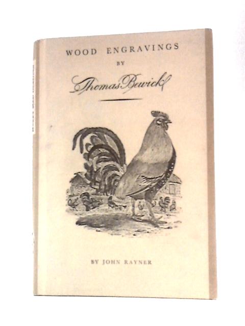 A Selection of Engravings on Wood by Thomas Bewick By John Rayner