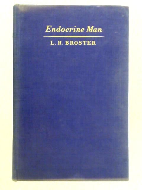 Endocrine Man: A Study in the Surgery of Sex By L. R. Broster