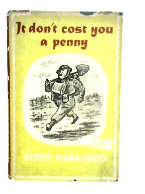 It Don't Cost you a Penny: The Memoirs of a Batman von Eddie Harwood