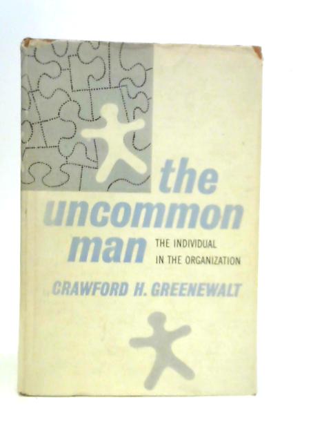 The Uncommon Man By Crawford H. Greenewalt