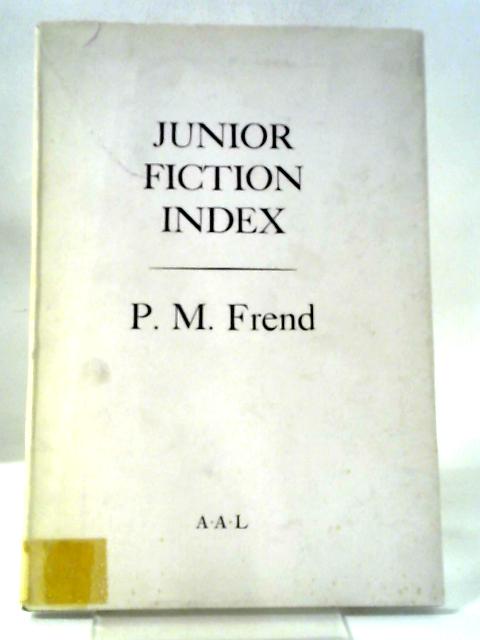 Junior Fiction Index By P. M. Frend