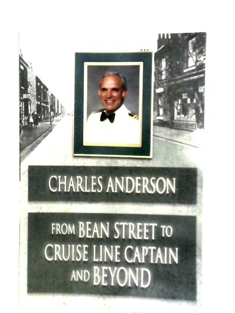 From Bean Street to Cruise Line Captain and Beyond von C.Anderson