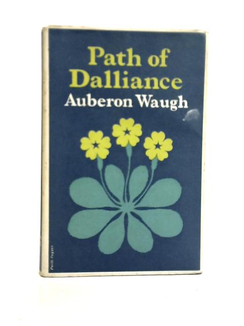 Path of Dalliance By Auberon Waugh