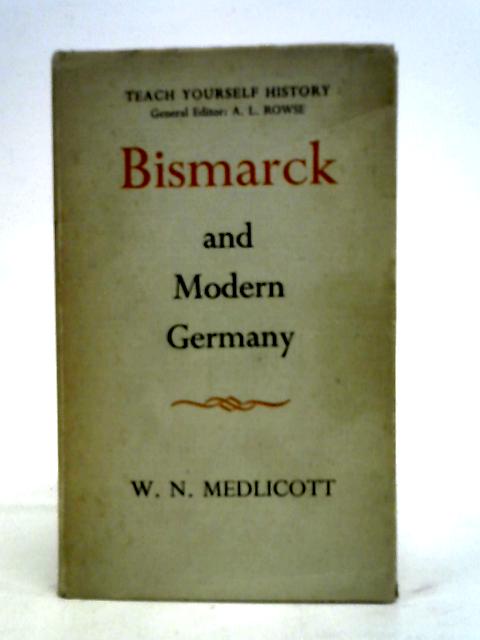 Bismarck and Modern Germany. von WN. Medlicott