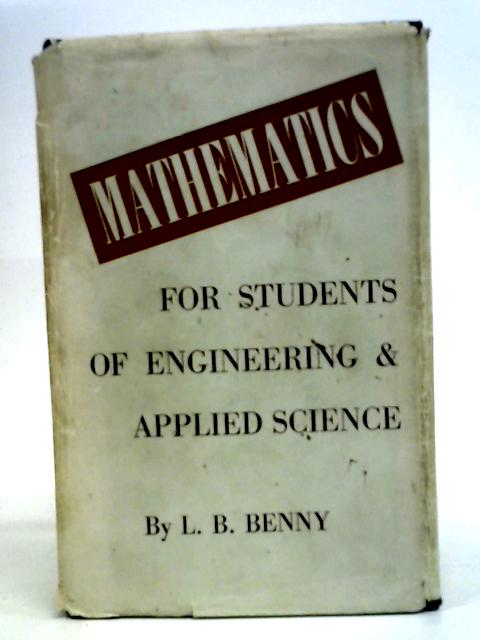 Mathematics for Students of Engineering and Applied Science By L.B. Benny