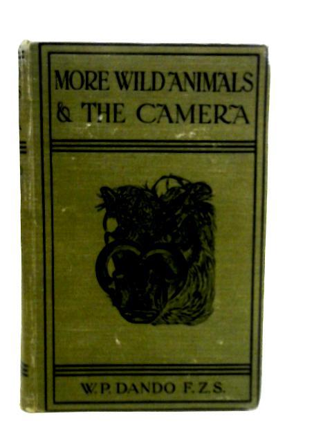 More Wild Animals and the Camera By W.P.Dando