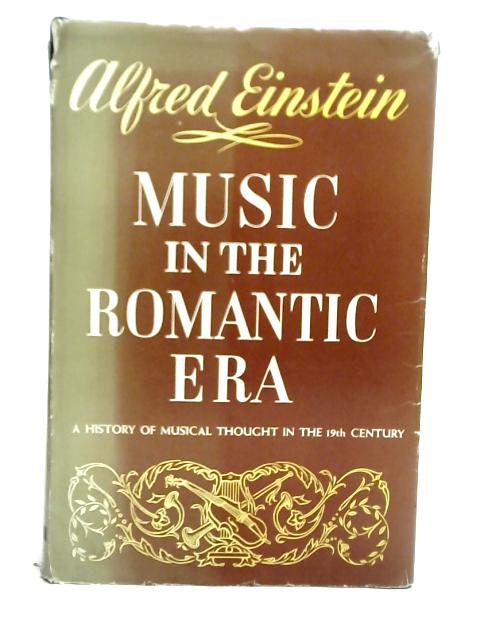 Music in the Romantic Era von Alfred Einstein