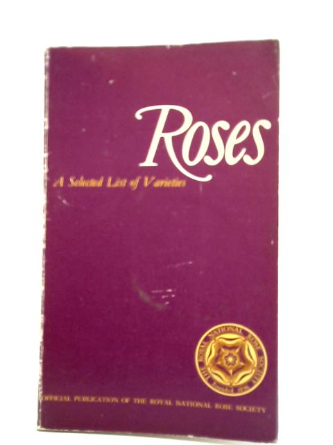 Roses. A Selected List Of Varieties von Leonard Hollis