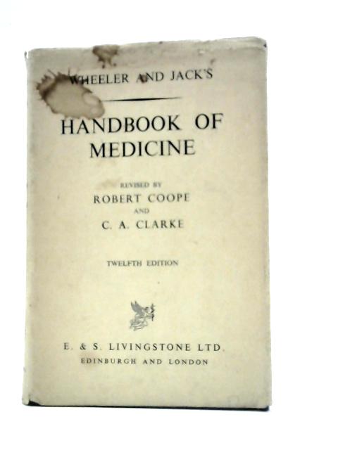 Wheeler and Jack's Handbook of Medicine By Robert Coope C. A. Clarke