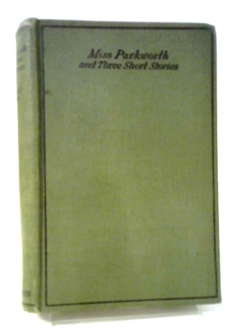 Miss Parkworth And Three Short Stories By Edward C. Booth