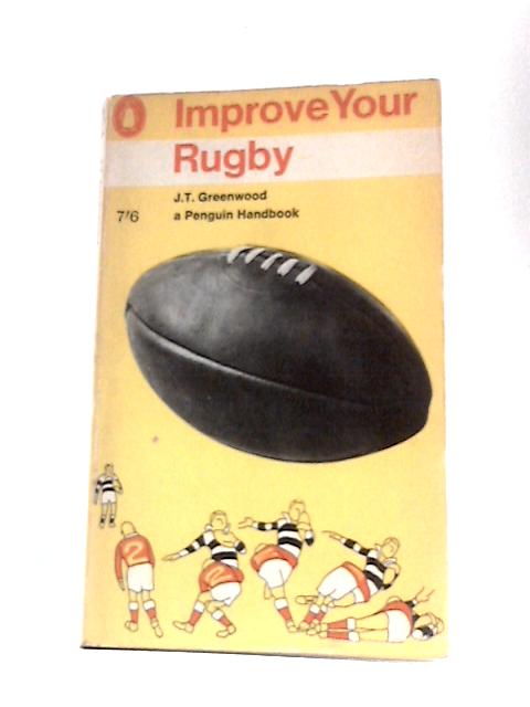 Improve Your Rugby (Penguin Handbook Ph 130) von J. T.Greenwood