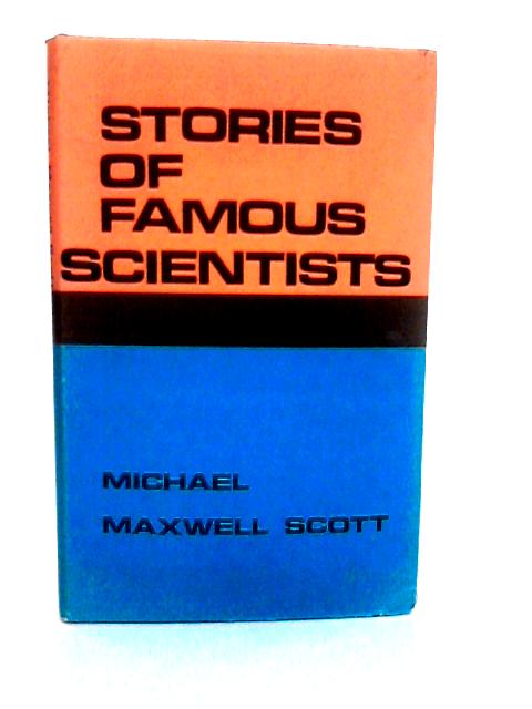 Stories of Famous Scientists By Michael Maxwell Scott