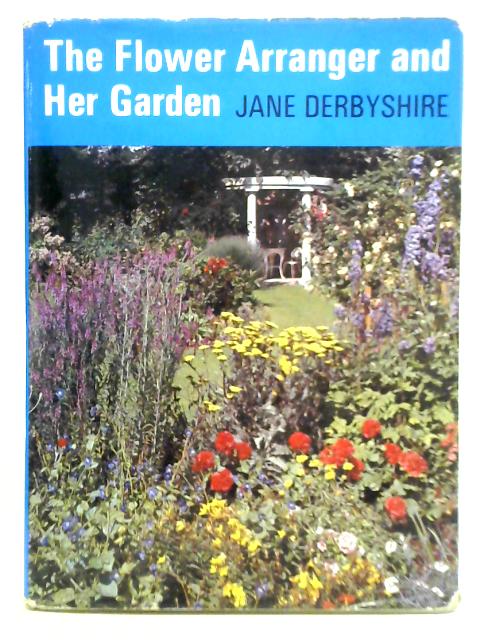 The Flower Arranger and Her Garden von Jane Derbyshire