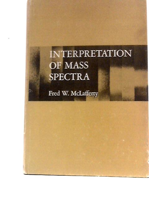 Interpretation of Mass Spectra: an Introduction (the Organic Chemistry Monograph Series) von Fred W.McLafferty