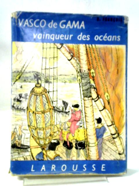 Vasco De Gama Vainqueur Des Océans By Dominique Francois