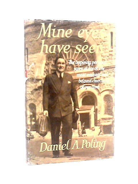 Mine Eyes Have Seen By Daniel A. Poling