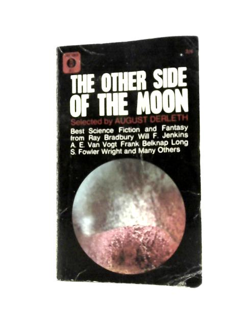 The Other Side of the Moon: Collected Science Fiction By August Derleth