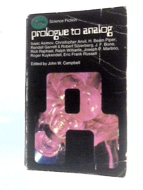 Prologue to Analog By John W. Campbell (Ed.)