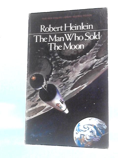 Man Who Sold the Moon By Robert A. Heinlein
