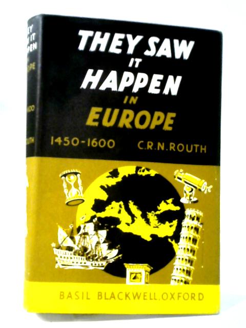 They Saw It Happen In Europe: An Anthology Of Eye-witnesses' Accounts Of Events In European History 1450-1600 By Various