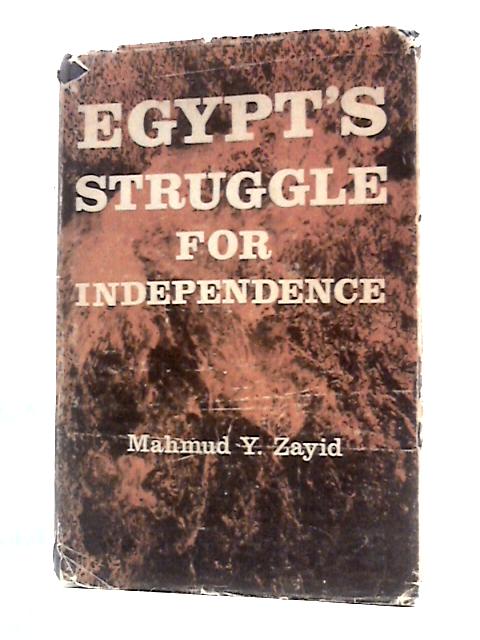 Egypt's Struggle for Independence von Mahmud Y.Zayid