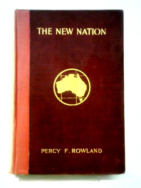 The New Nation By Percy F. Rowland