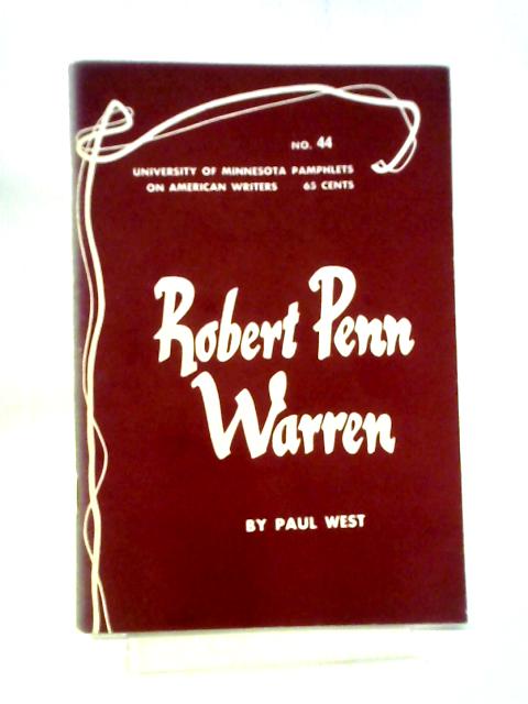 Robert Penn Warren American Writers 44: University of Minnesota Pamphlets on American Writers By Paul West
