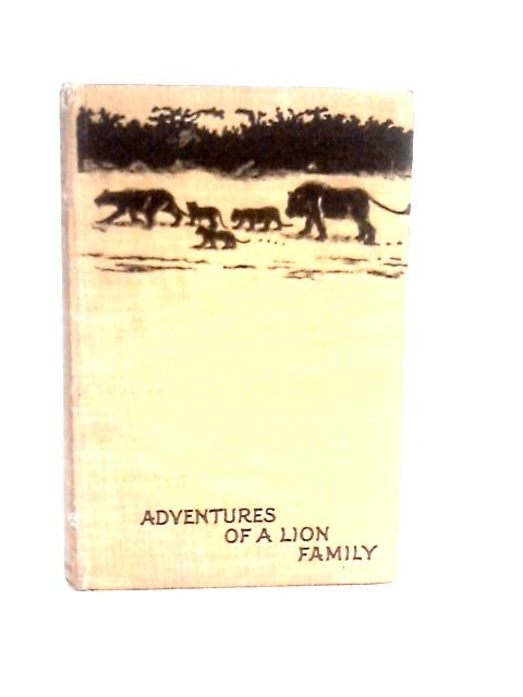 The Adventures of a Lion Family and Other Studies of Wild Life in East Africa By A. A. Pienaar