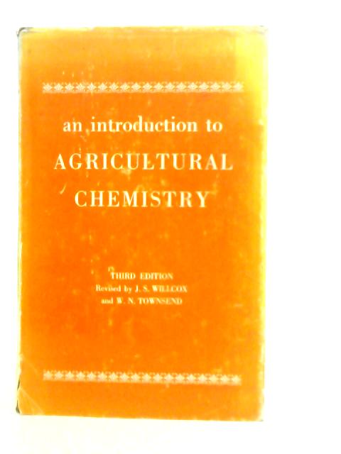 An Introduction to Agricultural Chemistry By J.S.Willcox