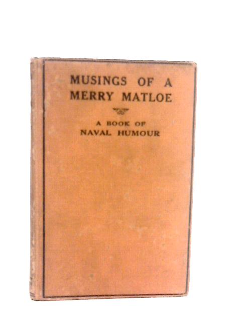 Musings of A Merry Matloe: A Book of Naval Humour By Giraldus