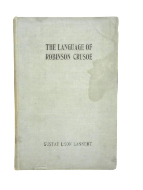 An Investigation into the Language of Robinson Crusoe By Gustav Lson Lannert