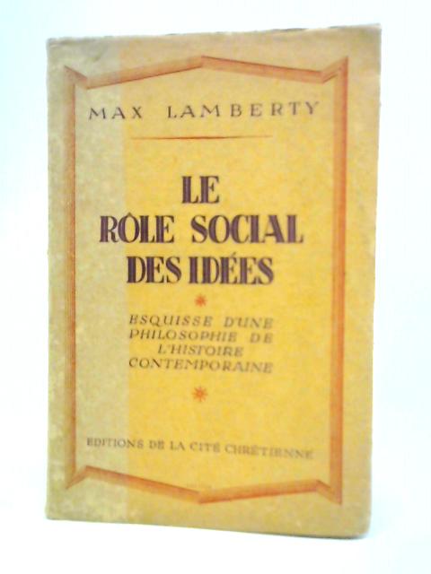 Le Rôle Social Des Idées, Esquisse D'une Philosophie De L'histoire Contemporaine By M.Lamberty