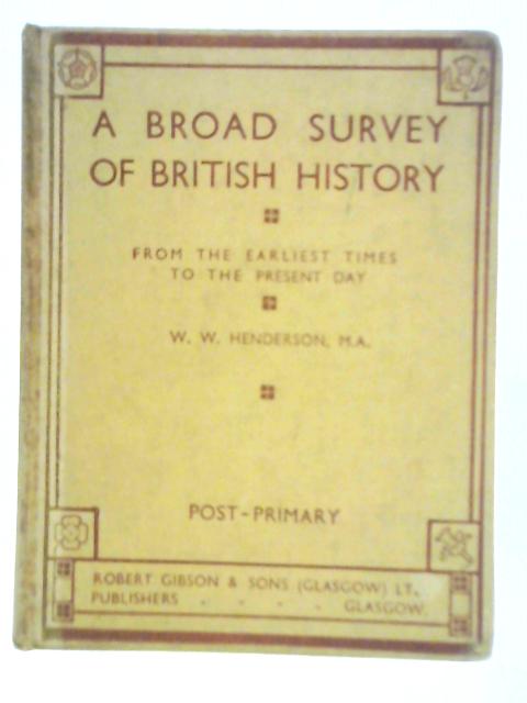 A Broad Survey Of British History von W.W.Henderson