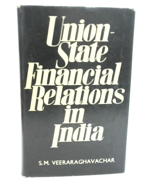 Union-State Financial Relations in India By S. M Veeraraghavachar