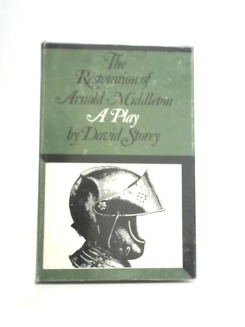 The Restoration of Arnold Middleton von David Storey