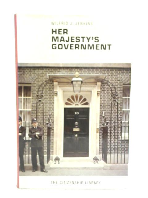 Her Majesty's Government By Wilfrid John Jenkins
