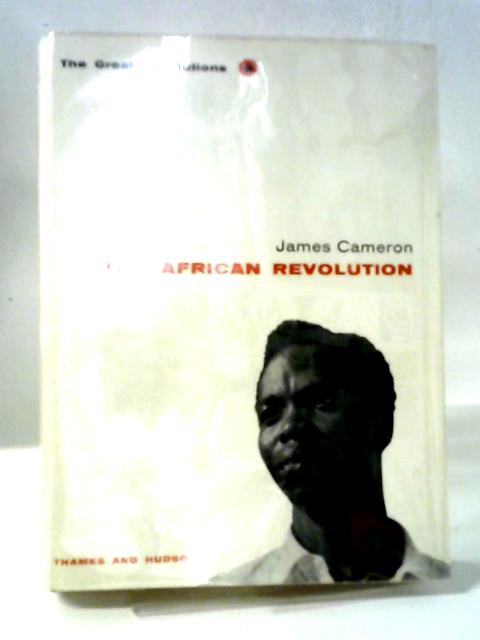 The African Revolution (Great Revolutions Series) By James Cameron