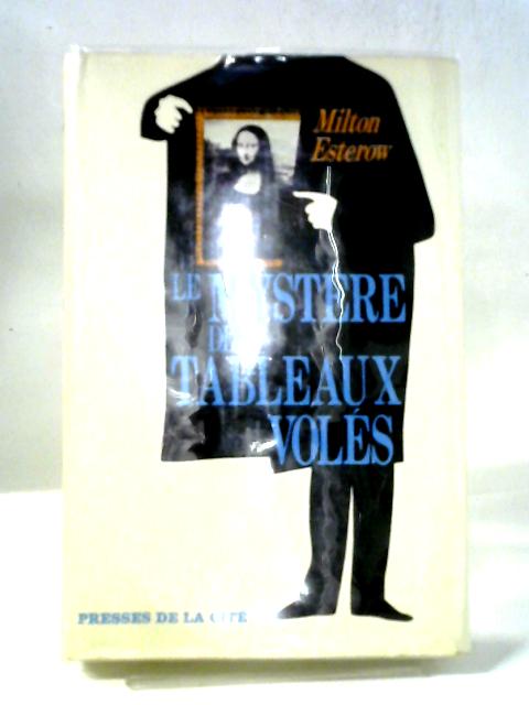 Le Mystere Des Tableaux Voles By Milton Esterow