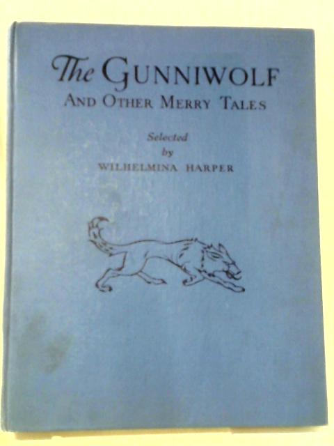 The Gunniwolf And Other Merry Tales By Wilhelmina Harper