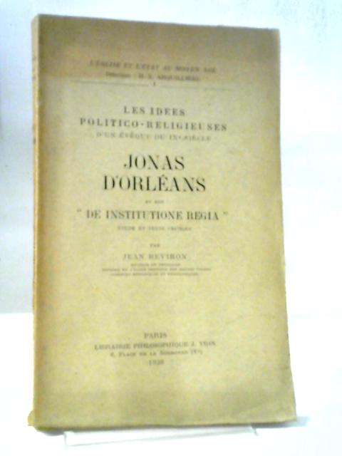 Jonas D'Orleans Et Son De Institutione Regia Etude Et Texte Critique. von Jean Reviron