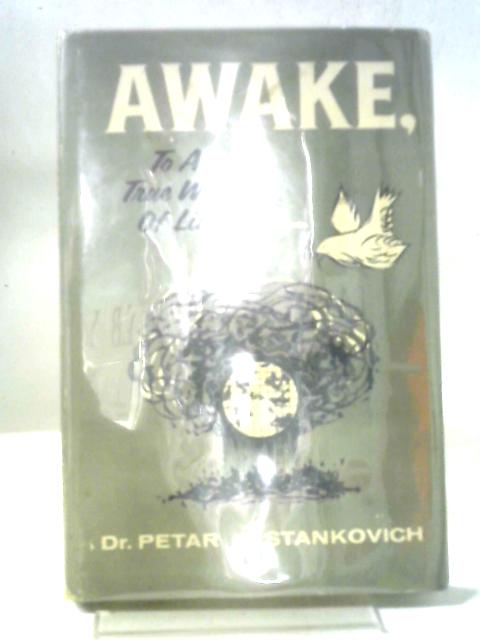 Awake To a True Way of Life By P.J. Stankovich